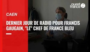 VIDÉO. Dernier jour de radio pour Francis Gaugain, "le" chef de France Bleu Normandie