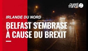 VIDÉO. Irlande du Nord : une semaine de violences à Belfast à cause du Brexit