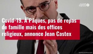 VIDÉO. À Pâques, pas de repas de famille mais des offices religieux, annonce Jean Castex