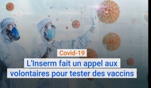 Covid-19 : L'Inserm fait un appel aux volontaires pour tester des vaccins