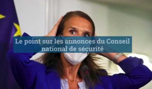 Le point sur les annonces du Conseil national de sécurité