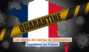 Les signes de reprise du coronavirus inquiètent en France