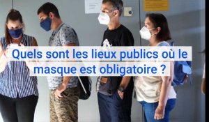 Quels sont les lieux publics où le masque est obligatoire ?