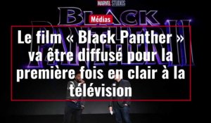 Le film « Black Panther » va être diffusé pour la première fois en clair à la télévision