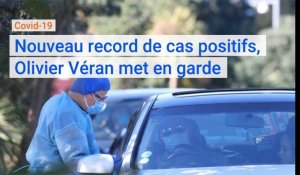 Coronavirus covid-19 : Nouveau record de cas positifs, Olivier Véran met en garde