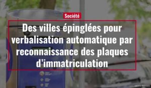 Des villes épinglées pour verbalisation automatique par reconnaissance des plaques d'immatriculation