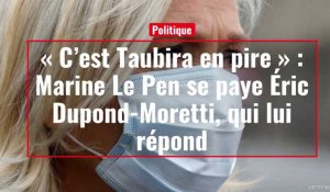 « C’est Taubira en pire » : Marine Le Pen se paye Éric Dupond-Moretti, qui lui répond