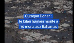 Ouragan Dorian : le bilan humain monte à 30 morts aux Bahamas