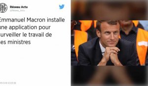 Emmanuel Macron surveille le travail de ses ministres via une application sur mesure