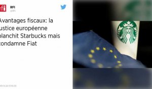 Remboursement d'avantages fiscaux indus : Starbucks gagne, Fiat perd face à l'Union européenne