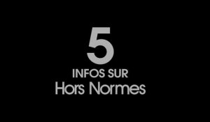 HORS NORMES - 5 informations