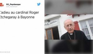 Les obsèques du cardinal Etchegaray célébrées à Bayonne