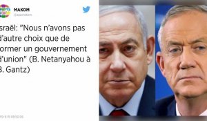 Israël : Netanyahu appelle Gantz à la formation d'un gouvernement d'union