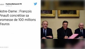 Notre-Dame-de-Paris : La famille Pinault concrétise sa promesse de dons de 100 millions d'euros
