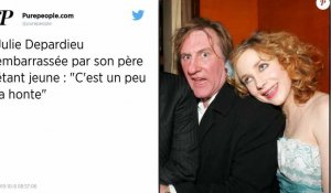 Julie Depardieu embarrassée par son père Gérard : « C'est un peu la honte »