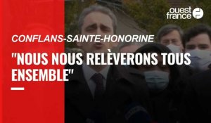 Le maire de Conflans-Sainte-Honorine: "Nous nous relèverons tous ensemble"