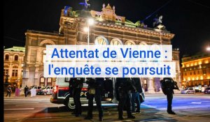 Attentat de Vienne : l'enquête se poursuit