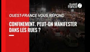 Ouest-France vous répond. Peut-on manifester dans la rue malgré le confinement?