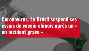 Coronavirus. Le Brésil suspend ses essais de vaccin chinois après un « un incident grave »