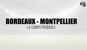 La compo probable des Girondins face à Montpellier