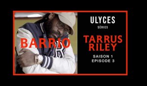 BARRIO, S1-E3 : Tarrus Riley