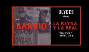 BARRIO, S1-E5 : La Reyna y La Real
