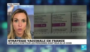 Stratégie vaccinale en France : une seule dose pour les personnes ayant déjà eu le Covid-19