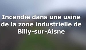 Incendie à l'usine BSL Pipes Fittings de Billy-sur-Aisne