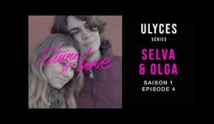 FUTURE OF LOVE, S1-E4 : Selva et Olga