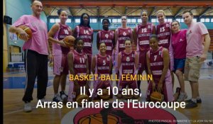Arras: il y a dix ans, l'épopée européenne du club de basket féminin jusqu'en finale