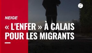 VIDÉO. Avec le froid et la neige, les migrants de Calais vivent « un enfer »