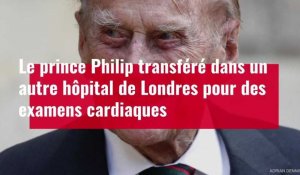 VIDÉO. Le prince Philip transféré dans un autre hôpital de Londres pour des examens