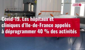VIDÉO. Les hôpitaux et cliniques d’Ile-de-France appelés à déprogrammer 40 % des activités