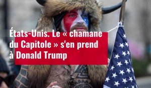 VIDÉO. Le « chamane du Capitole » s'en prend à Donald Trump