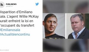 Disparition d'Emiliano Sala. L'agent Willie McKay aurait enfreint la loi en s'occupant du transfert