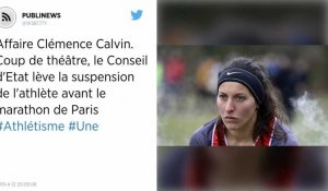 Affaire Clémence Calvin. Coup de théâtre, le Conseil d'Etat lève la suspension de l'athlète avant le marathon de Paris