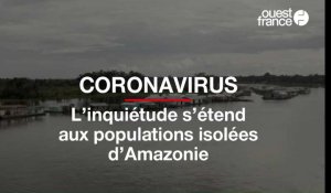 Coronavirus : L'inquiétude s'étend aux populations isolées d'Amazonie