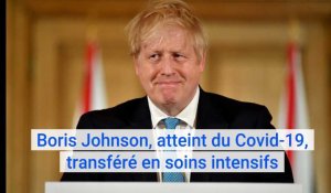 Royaume-Uni : le premier ministre Boris Johnson, atteint du coronavirus Covid-19, transféré en soins intensifs