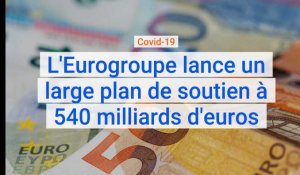 Crise du Covid-19 : L'Eurogroupe lance un large plan de soutien à 540 milliards d'euros