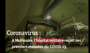 Coronavirus: ﻿ A Mulhouse, l'hôpital militaire reçoit ses premiers malades du COVID-19 