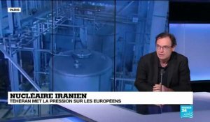 Nucléaire iranien : "L'Iran veut signifier aux Européens que leur passivité à un coût"