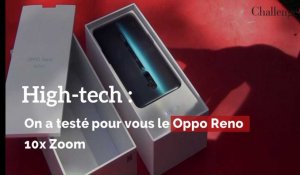 High-tech : on a testé pour vous le Oppo Reno 10xZoom