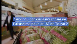 Servir ou non de la nourriture de Fukushima pour les JO de Tokyo ?