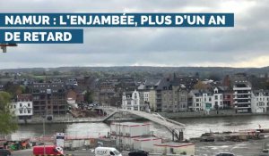 Namur : l'Enjambée, plus d'un an de retard 