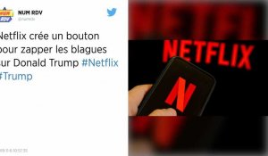 Netflix crée un bouton pour zapper les blagues sur Donald Trump dans l'un de ses programmes