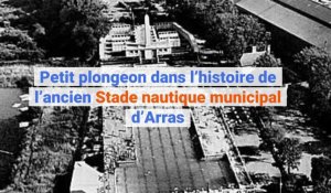 Petit plongeon dans les eaux et l'histoire de l'ancien Stade nautique municipal d'Arras