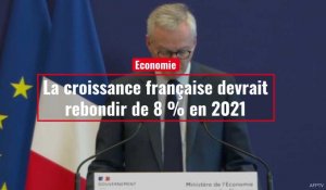 La croissance française devrait rebondir de 8 % en 2021, selon le ministère de l'Économie