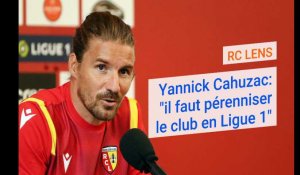 Yannick Cahuzac: "il faut pérenniser le RC Lens en Ligue 1"