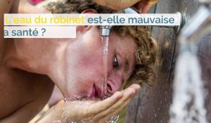 L'eau du robinet est-elle mauvaise pour la santé ?