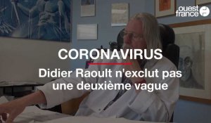 Coronavirus : Didier Raoult n'exclut pas une deuxième vague